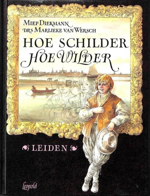 HOE SCHILDER HOE WILDER LEIDEN 9789025847883 Miep Diekmann, Boeken, Kinderboeken | Kleuters, Zo goed als nieuw, Verzenden