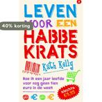 Leven voor een habbekrats 9789049200794 Kath Kelly, Boeken, Verzenden, Gelezen, Kath Kelly