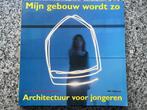 Mijn gebouw wordt zo, Gelezen, Verzenden, Theo van Oeffelt en Bernard Hulsman, Architectuur algemeen