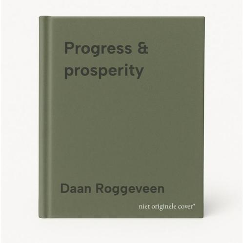 Progress & prosperity 9789462083509 Daan Roggeveen, Boeken, Taal | Engels, Zo goed als nieuw, Verzenden