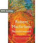 Benedenwereld 9789025312367 Robert Macfarlane, Boeken, Verzenden, Zo goed als nieuw, Robert Macfarlane