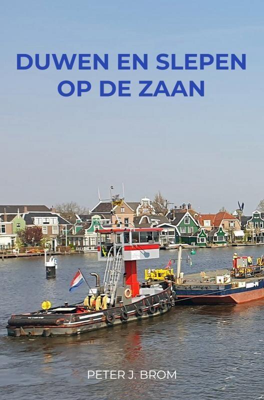 Duwen en Slepen op de Zaan 9789403724881 Peter J. Brom, Boeken, Economie, Management en Marketing, Zo goed als nieuw, Verzenden