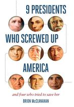 9 Presidents Who Screwed Up America 9781621573753, Verzenden, Zo goed als nieuw, Brion Mcclanahan