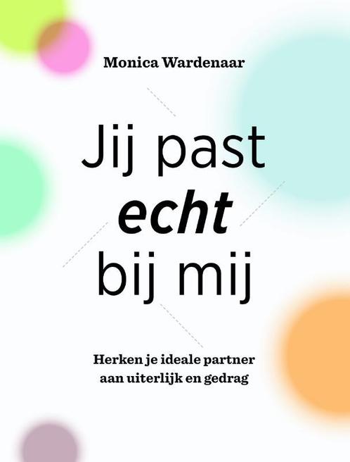 Jij past echt bij mij 9789081815710 Monica Wardenaar, Boeken, Psychologie, Zo goed als nieuw, Verzenden