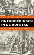 Onthoofdingen in de Hofstad 9789029529921, Boeken, Verzenden, Zo goed als nieuw, Ronald Prud'homme van Reine
