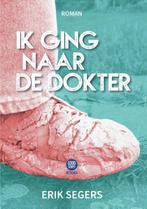 Ik ging naar de dokter 9789082987102 Erik Segers, Verzenden, Zo goed als nieuw, Erik Segers