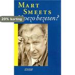 Hoezo bezeten? 9789025421410 Mart Smeets, Boeken, Verzenden, Zo goed als nieuw, Mart Smeets