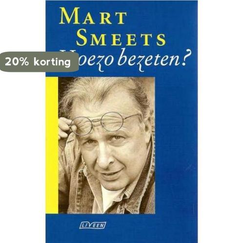 Hoezo bezeten? 9789025421410 Mart Smeets, Boeken, Romans, Zo goed als nieuw, Verzenden