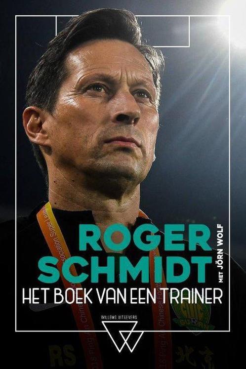 Roger Schmidt, het boek van een trainer 9789492419897, Boeken, Sportboeken, Gelezen, Verzenden