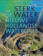 Sterk Water. De Nieuwe Hollandse Waterlinie 9789053455579, Boeken, Verzenden, Zo goed als nieuw, Chris Will