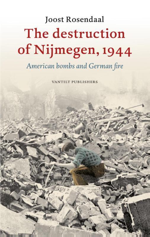The destruction of Nijmegen, 1944 9789460041754, Boeken, Taal | Engels, Zo goed als nieuw, Verzenden