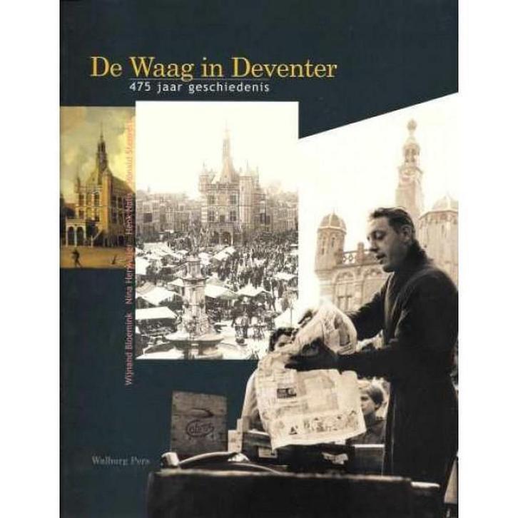 De Waag in Deventer 9789057302602 W. Bloemink, Boeken, Geschiedenis | Stad en Regio, Gelezen, Verzenden