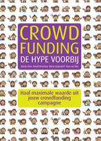 Crowdfunding de hype voorbij 9789059727588, Verzenden, Zo goed als nieuw