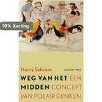 Weg van het midden 9789056254476 Harry Schram, Verzenden, Zo goed als nieuw, Harry Schram