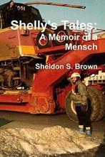 Shellys Tales: A Memoir of a Mensch, Brown, S.   ,,, Boeken, Biografieën, Zo goed als nieuw, Brown, Sheldon S., Verzenden