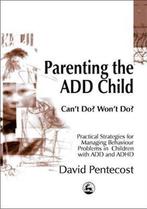 Parenting the ADD Child 9781853028113 David Pentecost, Verzenden, Gelezen, David Pentecost