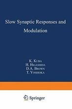 Slow Synaptic Responses and Modulation. Kuba, K.   ., Boeken, Kuba, K., Zo goed als nieuw, Verzenden