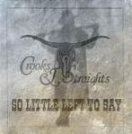cd - Crooks &amp; Straights - So Little Left To Say, Verzenden, Zo goed als nieuw