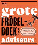 Het grote fröbelboek voor adviseurs 9789492528704 Ben Kuiken, Verzenden, Zo goed als nieuw, Ben Kuiken