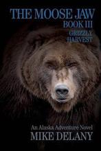 The Moose Jaw - Book III 9781503146655 Mike Delany, Verzenden, Gelezen, Mike Delany