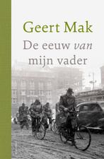 De eeuw van mijn vader 9789045045337 Geert Mak, Verzenden, Zo goed als nieuw, Geert Mak
