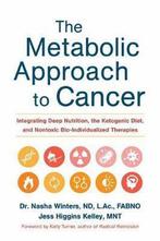 The Metabolic Approach to Cancer 9781603586863, Verzenden, Zo goed als nieuw, Jess Higgins Kelley