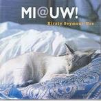 Mi@uw! - Een ode aan de kat 8719900016241, Boeken, Verzenden, Zo goed als nieuw, Kirsty Seymour- Ure