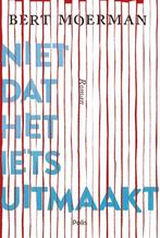 Niet dat het iets uitmaakt 9789463103428 Bert Moerman, Boeken, Verzenden, Zo goed als nieuw, Bert Moerman
