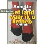Het land waar ik u liefheb 9789460010415 Annette Pas, Verzenden, Zo goed als nieuw, Annette Pas