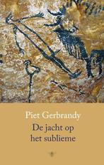 De jacht op het sublieme 9789023488071 Piet Gerbrandy, Verzenden, Zo goed als nieuw, Piet Gerbrandy