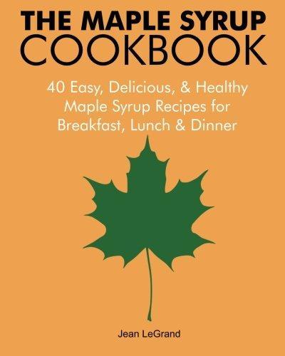 The Maple Syrup Cookbook: 40 Easy, Delicious & Healthy Maple, Boeken, Gezondheid, Dieet en Voeding, Zo goed als nieuw, Verzenden