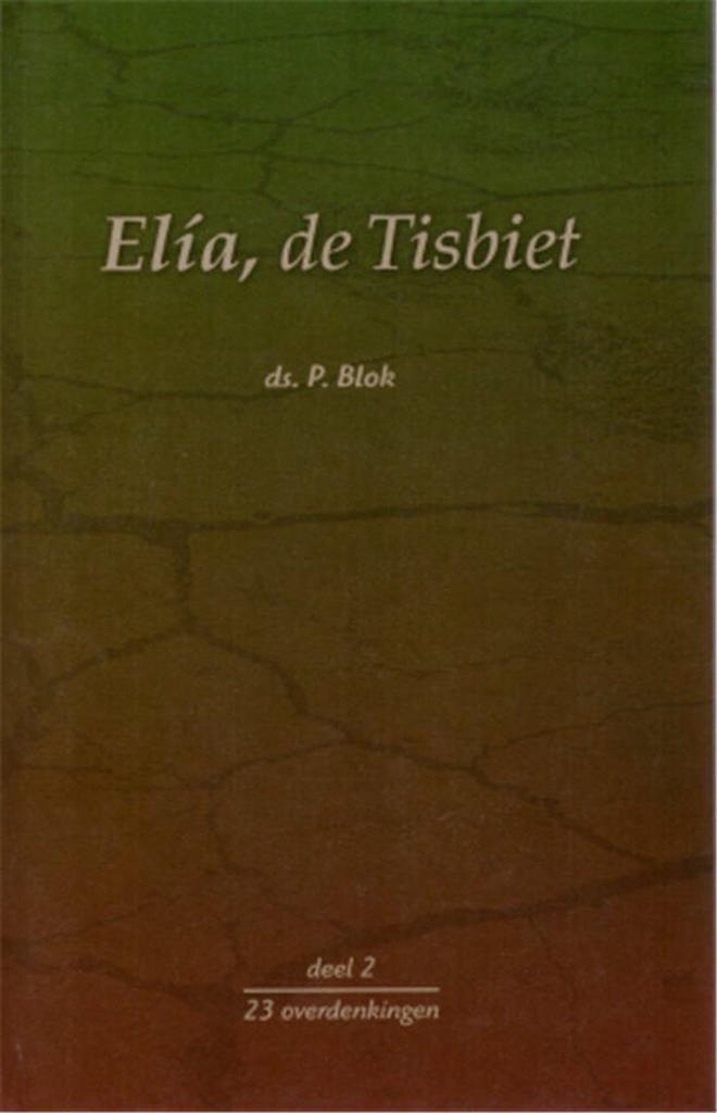 Elia De Tisbiet Dl 2 9789055515110 P. Blok, Boeken, Godsdienst en Theologie, Gelezen, Verzenden
