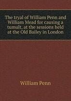 The tryal of William Penn and William Mead for . Penn,, Penn, William, Zo goed als nieuw, Verzenden
