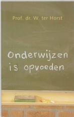 Onderwijzen is opvoeden 9789043505567 Wim Ter Horst, Boeken, Verzenden, Gelezen, Wim Ter Horst