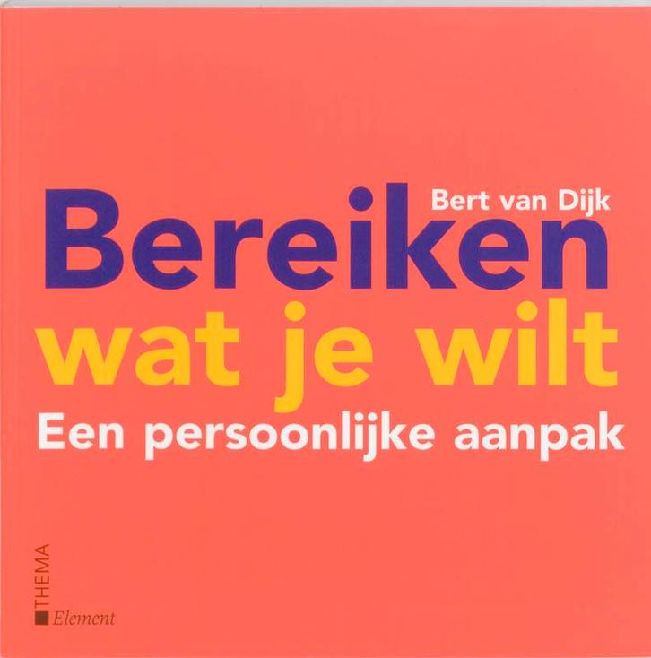 Bereiken wat je wilt 9789058713124 B. van Dijk, Boeken, Psychologie, Zo goed als nieuw, Verzenden