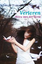 Verloren 9789021669632 Milou van der Horst, Boeken, Verzenden, Zo goed als nieuw, Milou van der Horst