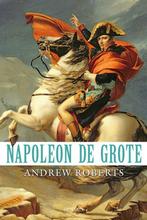 9789044647907 Napoleon de Grote | Tweedehands, Boeken, Verzenden, Zo goed als nieuw, Andrew Roberts