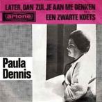 vinyl single 7 inch - Paula Dennis - Later, Dan Zul Je Aa..., Cd's en Dvd's, Vinyl Singles, Verzenden, Zo goed als nieuw