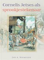 Cornelis Jetses Als Sprookjestekenaar 9789059772250, Gelezen, J A Niemeijer, N.v.t., Verzenden
