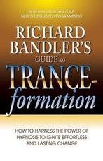 Richard Bandlers Guide to Trance-Formation 9780757307775, Verzenden, Gelezen, Richard Bandler
