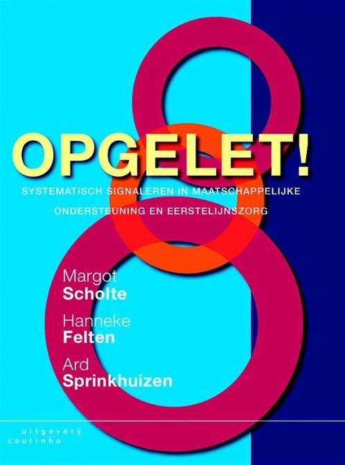 Opgelet! 9789046903575 Hanneke Felten, Boeken, Politiek en Maatschappij, Gelezen, Verzenden