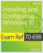 Exam Ref 70-698 Installing and Configuring Windows 10, Gelezen, Andrew Bettany, Andrew Warren, Verzenden