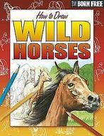 Wild Horses and Ponies (Born Free How to Draw) von ...  Book, Zo goed als nieuw, Verzenden
