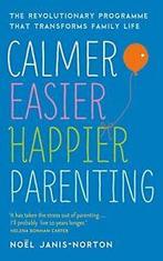 Calmer, Easier, Happier Parenting: The Revoluti., Verzenden, Zo goed als nieuw, Noel Janis-Norton