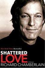 Shattered Love: A Memoir.by Chamberlain New, Boeken, Verzenden, Zo goed als nieuw, Richard Chamberlain