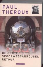 De grote spoorwegcarrousel retour 9789045002118 Paul Theroux, Verzenden, Zo goed als nieuw, Paul Theroux