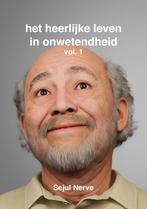 Het heerlijke leven in onwetendheid 9789090370408, Verzenden, Zo goed als nieuw, Sejul Nerve