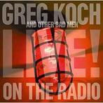 cd - Greg Koch And Other Bad Men - Live On The Radio, Verzenden, Zo goed als nieuw