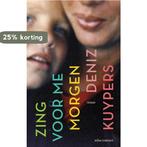 Zing voor me morgen 9789025474690 Deniz Kuypers, Verzenden, Gelezen, Deniz Kuypers