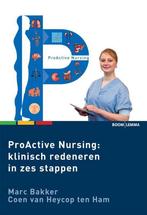 9789462364042 Proactive Nursing - Klinisch redeneren in z..., Boeken, Verzenden, Zo goed als nieuw, Marc Bakker